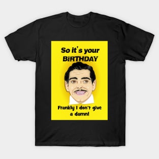 Clarke Gable doesn't give a damn it's your birthday! T-Shirt